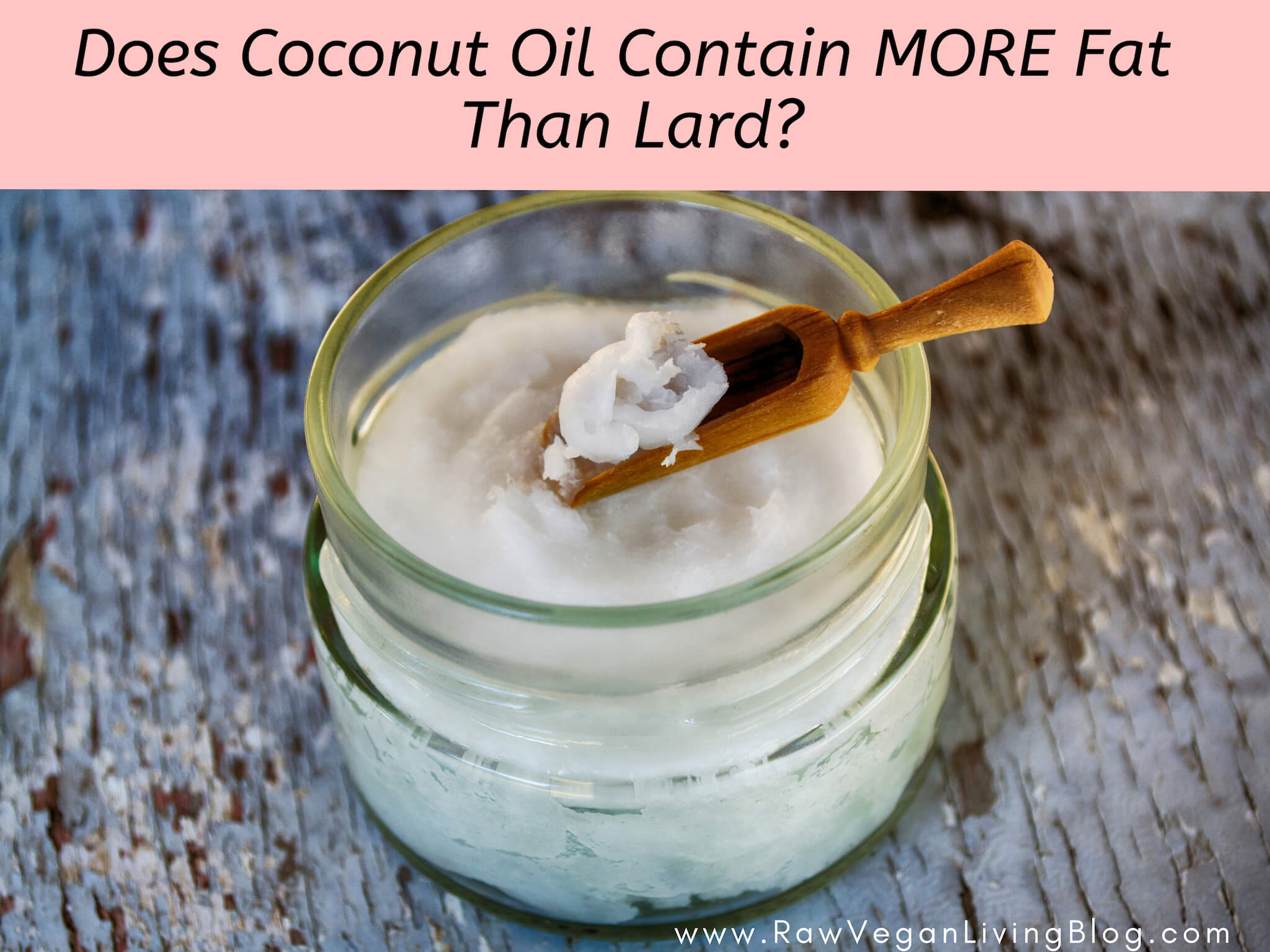 does-coconut-oil-contain-more-fat-than-lard